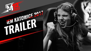 M19: IEM Katowice 2017 Trailer