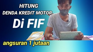 HITUNG DENDA KREDIT MOTOR DI LEASING FIF,ANGSURAN 1 JUTAAN #dendakreditmotor #leasing #fif #bpkb