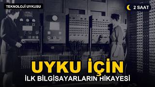 Uyku İçin: İlk Bilgisayarların Hikayesi (Pascal'dan ENIAC'a) | 2 Saatlik Teknoloji Tarihi