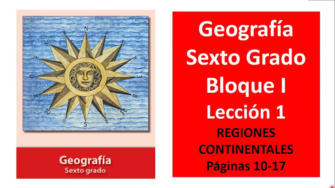 Primaria Sexto Grado. Geografía. Bloque 1. Lección 1. Páginas 10-17