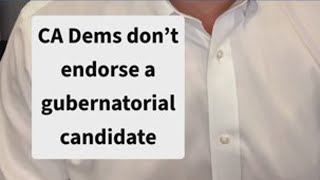 CA Dems don’t endorse candidate in gubernatorial race
