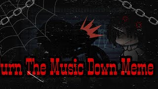 Turn The Music Down Meme Au Own Style Ideas Different Shõrty Wifey