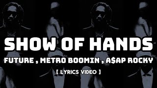 Future_ft_A$AP Rocky_-_Show_of_Hands_(Official_Lyrics_Video)