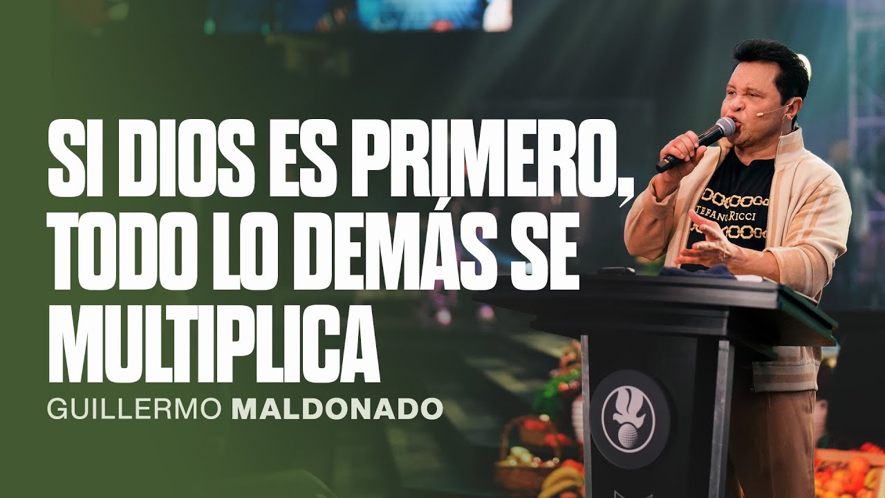 Si Dios es Primero, Todo lo Demás se Multiplica | Guillermo Maldonado | Sermón del Domingo