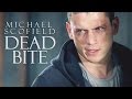 Michael Scofield; dead bite