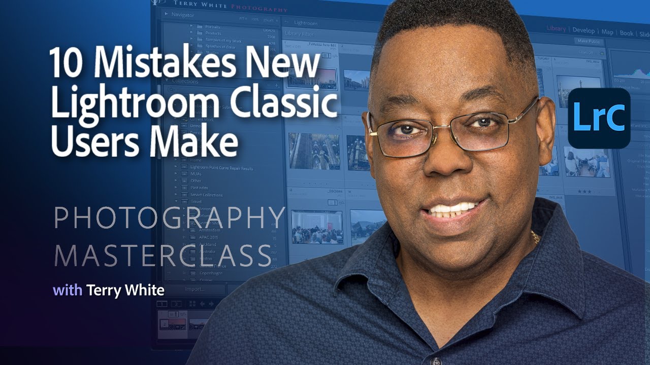 Photography Masterclass - 10 Mistakes New Lightroom Classic Users Make