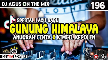 DJ AGUS SPESIAL LAGU BARU GUNUNG HIMALAYA ANUGRAH CINTA X KIMCIL KEPOLEN PART 196 SOUND FYP TIKTOK