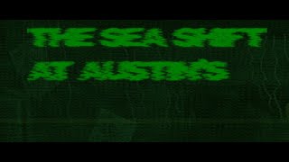 The Sea Shift at Austins. Walktrough. Nights 1-3 Complete