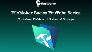 FileMaker Basics Lesson 18: Container Fields with External Storage