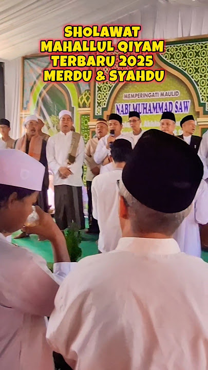 SHOLAWAT MAHALLUL QIYAM TERBARU 2025 | MERDU & SYAHDU #sholawat #mahalulqiyam #maulidbarzanji
