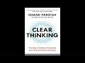Clear thinking by shane parrish full audiobook audiobook