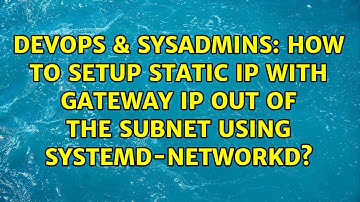 How to setup static IP with gateway IP out of the subnet using systemd-networkd?