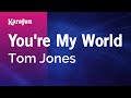 Youre my world  tom jones  karaoke version  karafun