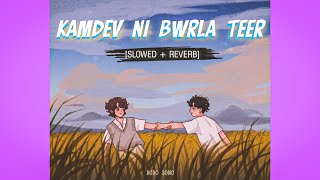 KAMDEV NI BWRLA TEER - [SLOWED × REVERB] | Ft. Swrjisuma Basumatary