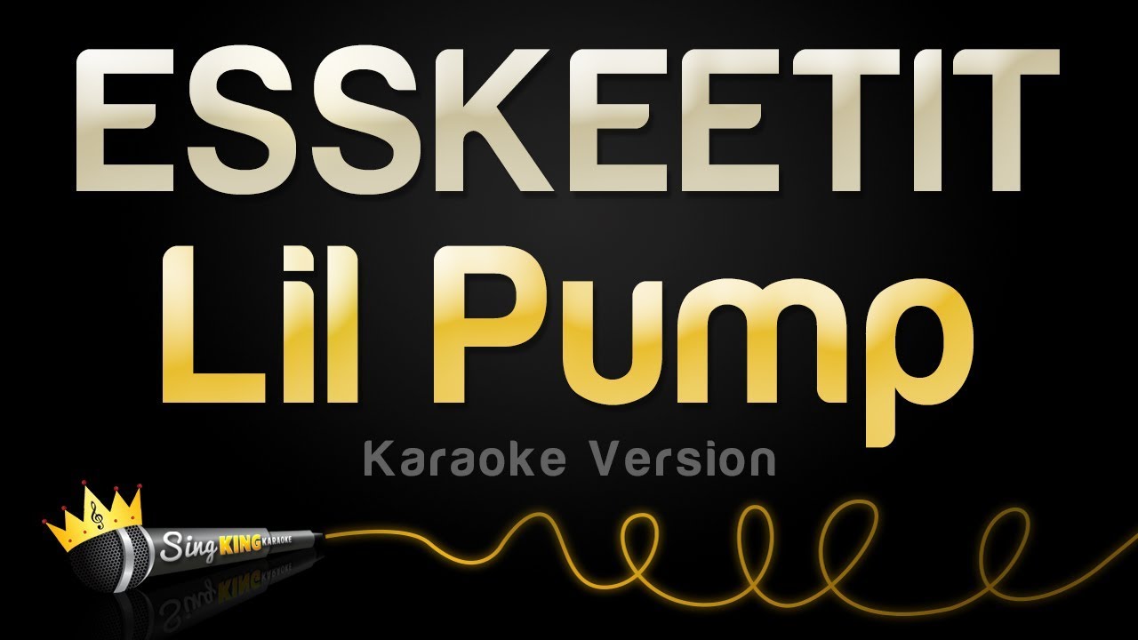 karaoke songs download Lil Pump - ESSKEETIT (Karaoke Version)