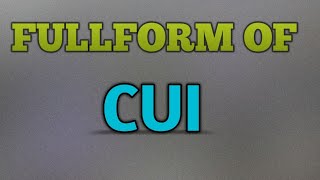 FULL form of cui