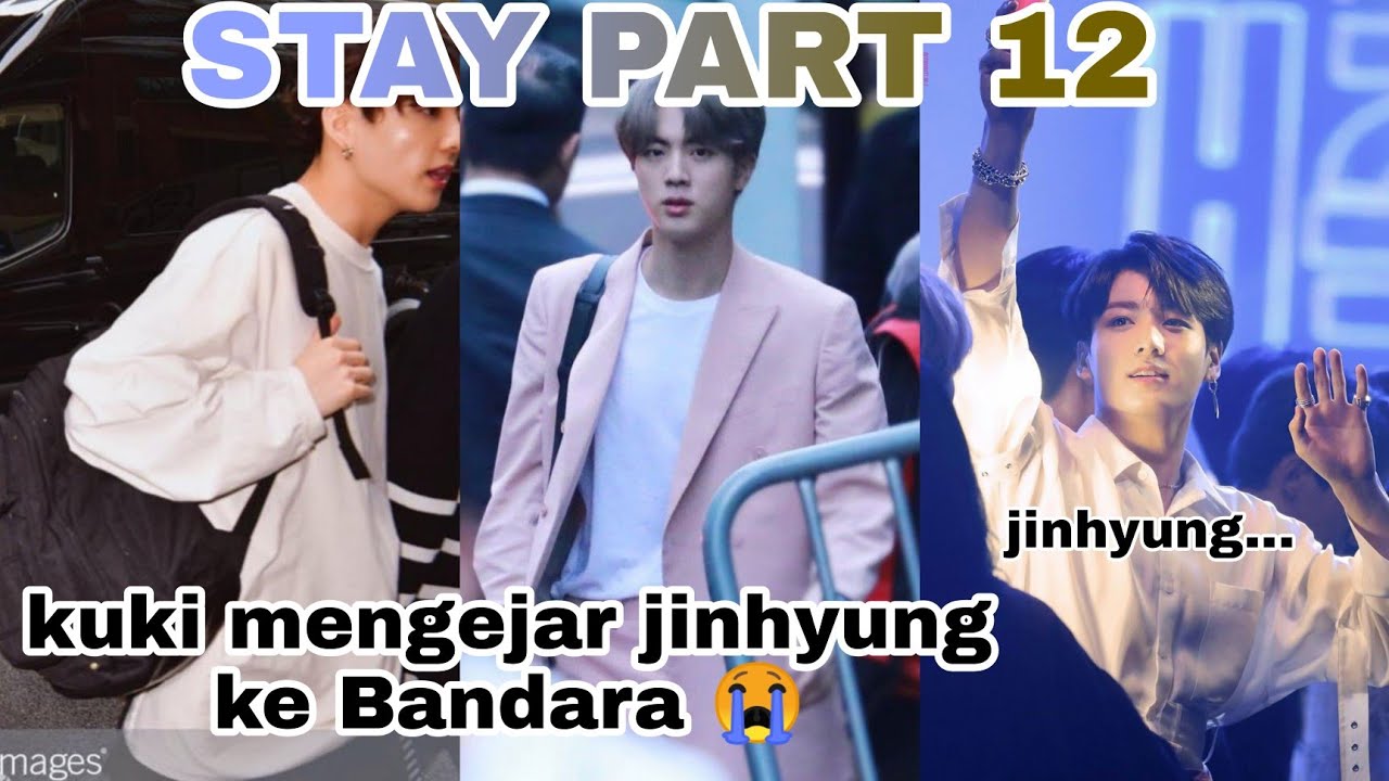 STAY PART 12 || kuki mengejar jinhyung sampai ke Bandara 😭