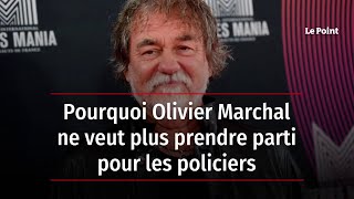 Pourquoi Olivier Marchal ne veut plus prendre parti pour les policiers