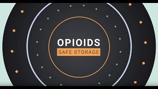 Opioids - Safe Storage