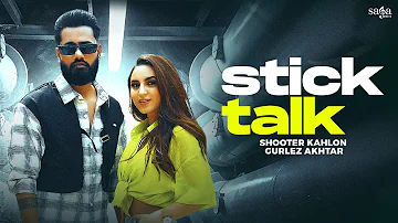 Stick Talk (Video) - Shooter Kahlon | Gurlez Akhtar | New Punjabi Songs 2023  @sagahits