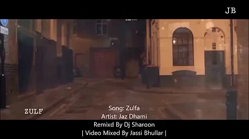 Jaz Dhami Zulfa [ FULL REMIXED BY DJ SHAROON ] Video Mixed By Jassi Bhullar