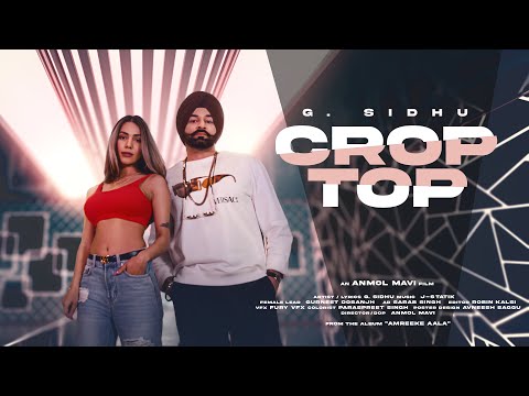 G. Sidhu - Crop Top (Official Video) | J-Statik | Anmol Mavi | Latest Punjabi Songs 2021