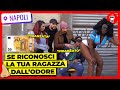 50 Euro se Riconosci la Tua Ragazza dall’Odore - IN CAMBIO DI SOLDI A NAPOLI - theShow
