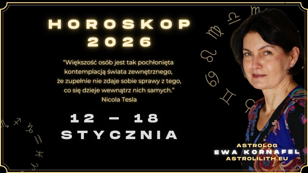 12- 18 stycznia 2026 🗓 „Większość osób jest tak pochłonięta… „🗓 ASTROLOG EWA KORNAFEL