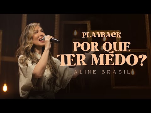 Aline brasil - Por Que Ter Medo? (Playback)