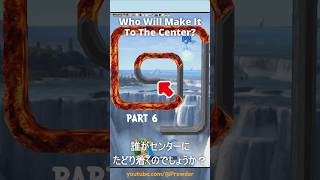 Who Will Make It To The Center? Part 6