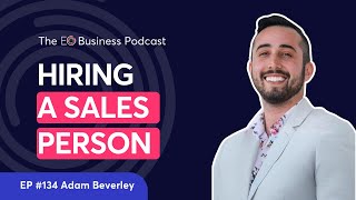 How To Hire The Best Salespeople | Ep. 134 Adam Beverley