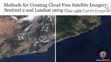 Methods for Creating Cloud Free Satellite Imagery: Sentinel 2 and Landsat using Google Earth Engine