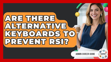 Are There Alternative Keyboards To Prevent RSI? - Admin Career Guide