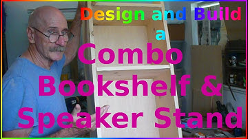 Part 1. Design and Build a Combo Bookshelf and Speaker Stand: Design and Materials