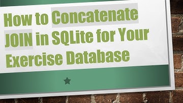 How to Concatenate JOIN in SQLite for Your Exercise Database