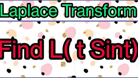 find Laplace Transform of (t Sint)|find L(t Sint)|sem 2 math