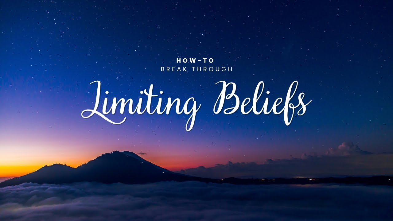 Break Through Self-Limiting Beliefs - YouTube