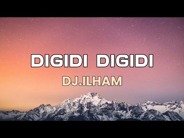 Digidi Digidi - DJ.ILHAM (Lyrics)