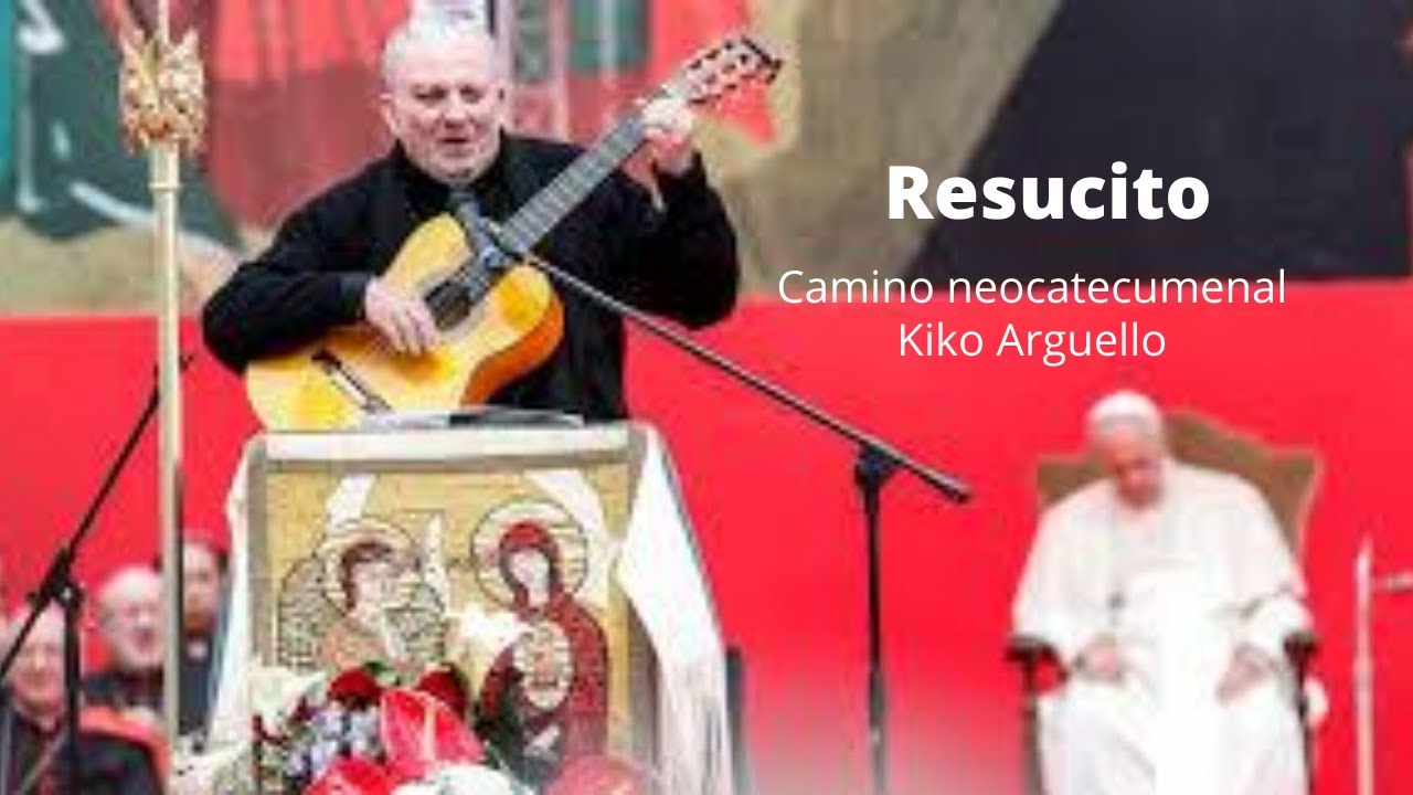 Resucito camino neocatecumenal Kiko Arguello YouTube