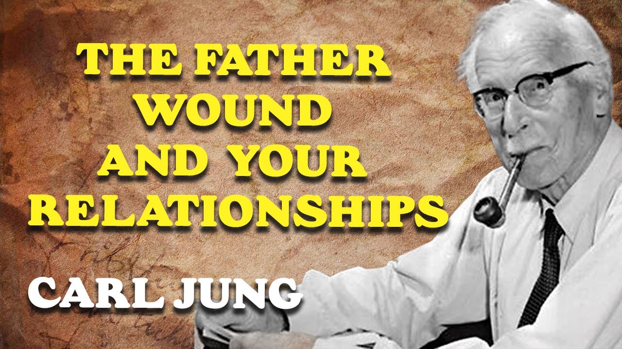 Healing the Father Wound How It Impacts Your Relationships | Carl Jung