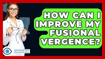 How Can I Improve My Fusional Vergence? - Optometry Knowledge Base
