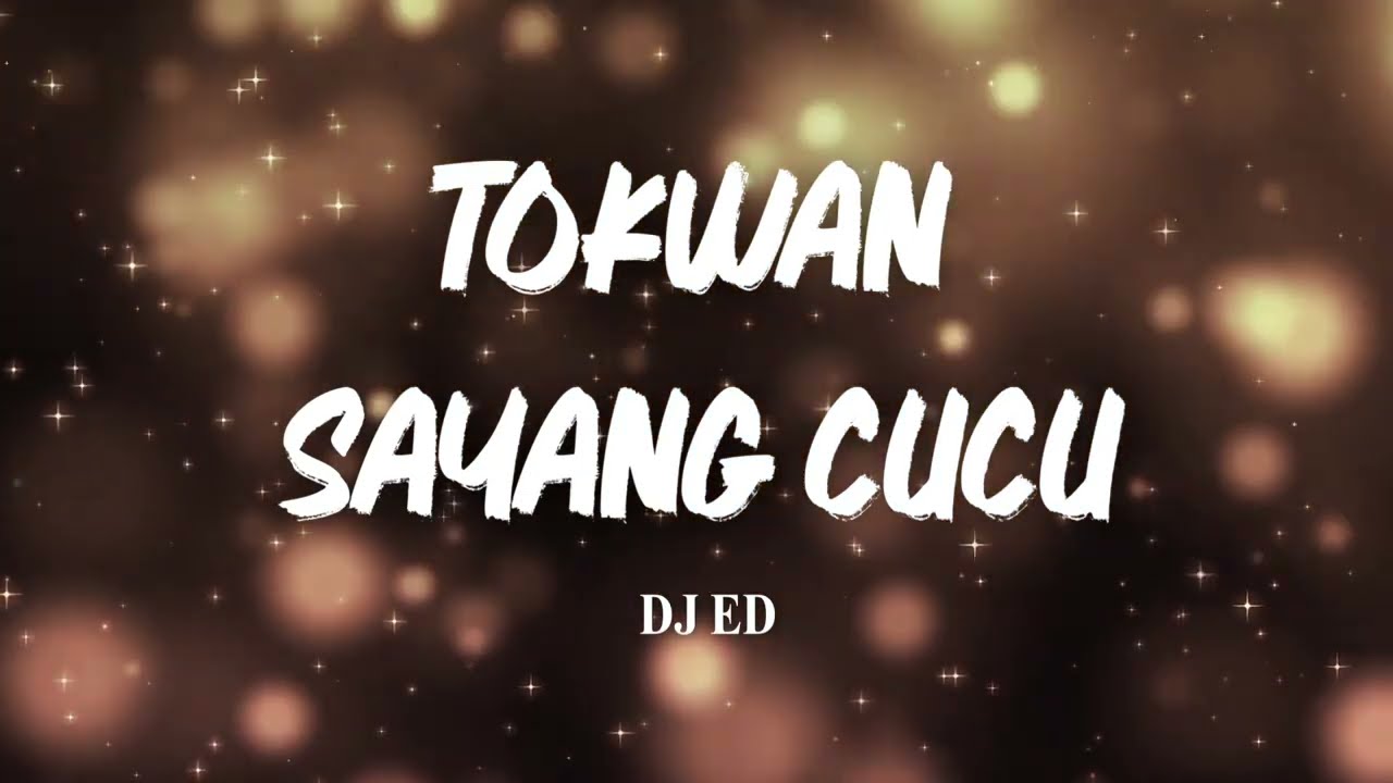 Tokwan Sayang Cucu - DJ ED (LIRIK) Loghat Kedah