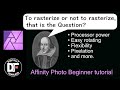 Affinity Photo beginner tutorial. Rasterize or not?