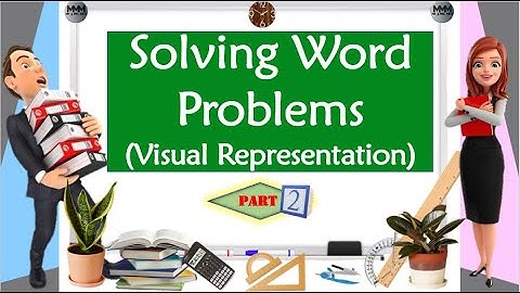Solving Word Problems-Part 2| Draw, Diagram, Model or any Visual Representation