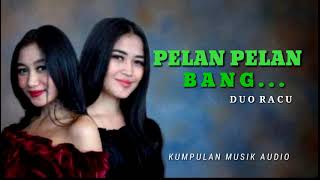 PELAN PELAN BANG - Duo racun