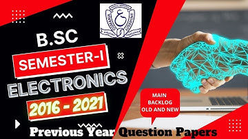 Electronics Semester - 1 | Previous Years Question Papers | 2016 - 2021 | OSMANIA UNIVERSITY |  B.Sc