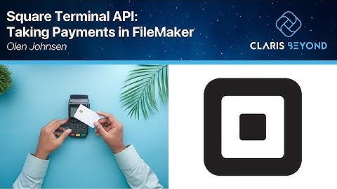 Square Terminal API: Taking Payments in FileMaker (with Olen Johnsen)