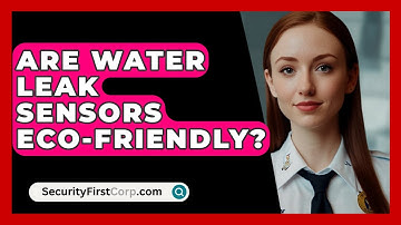 Are Water Leak Sensors Eco-friendly? - SecurityFirstCorp.com