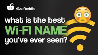 What is the best Wi-Fi name you ve ever seen -