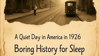 I Spent  in America in 1926… Nothing Happened 😴 | Boring History for Sleep